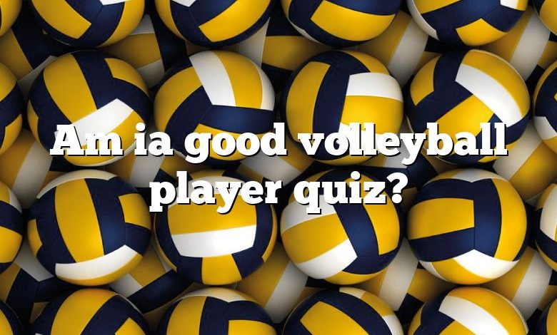 Am ia good volleyball player quiz?