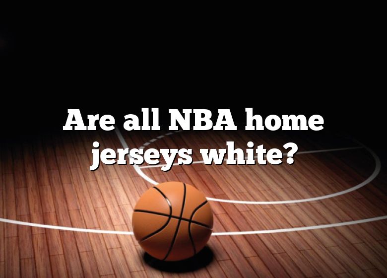 In Basketball, Why Does the Home Team (Usually) Wear White?
