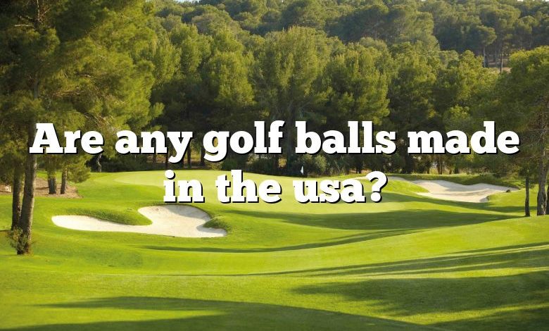 Are any golf balls made in the usa?