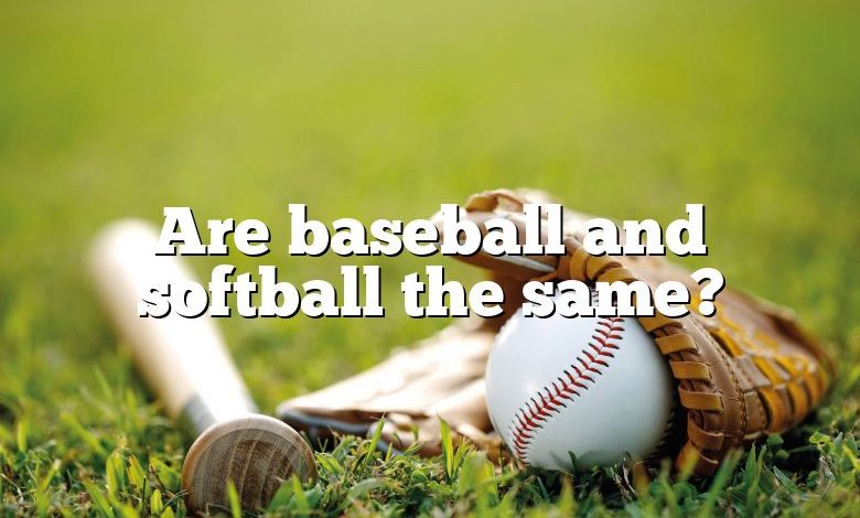 Are baseball and softball the same?