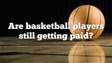 Are basketball players still getting paid?