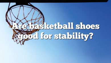 Are basketball shoes good for stability?
