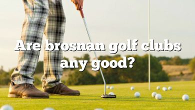 Are brosnan golf clubs any good?