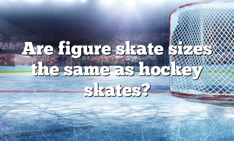 Are figure skate sizes the same as hockey skates?