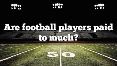 Are football players paid to much?