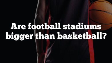 Are football stadiums bigger than basketball?