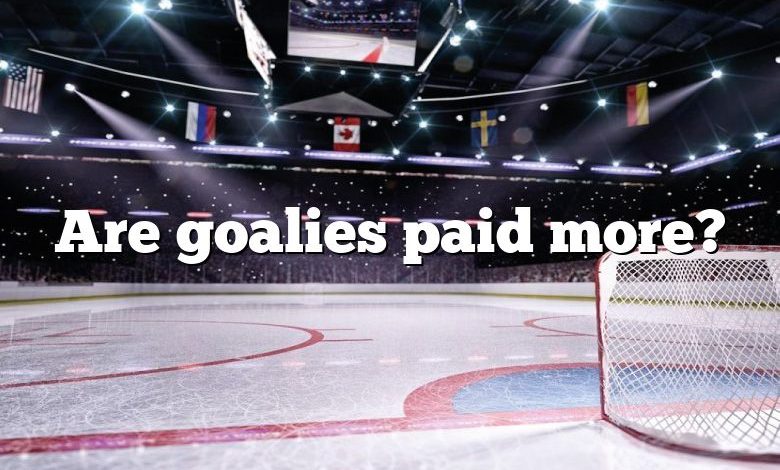 Are goalies paid more?