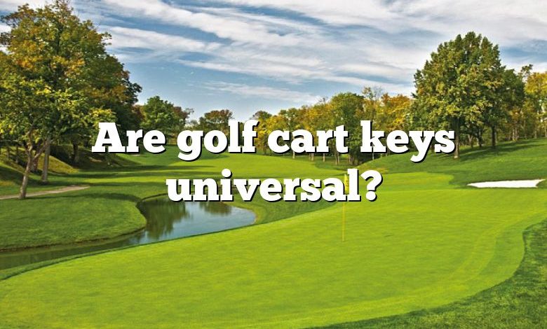 Are golf cart keys universal?