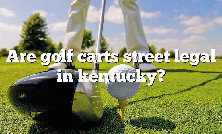 Are golf carts street legal in kentucky?