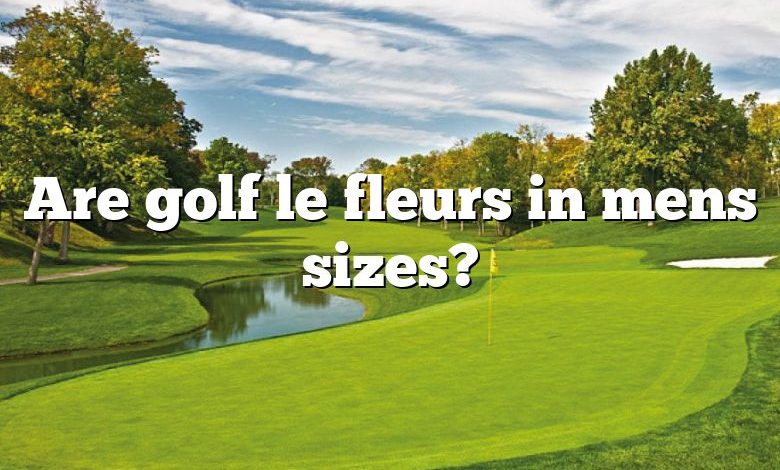 Are golf le fleurs in mens sizes?