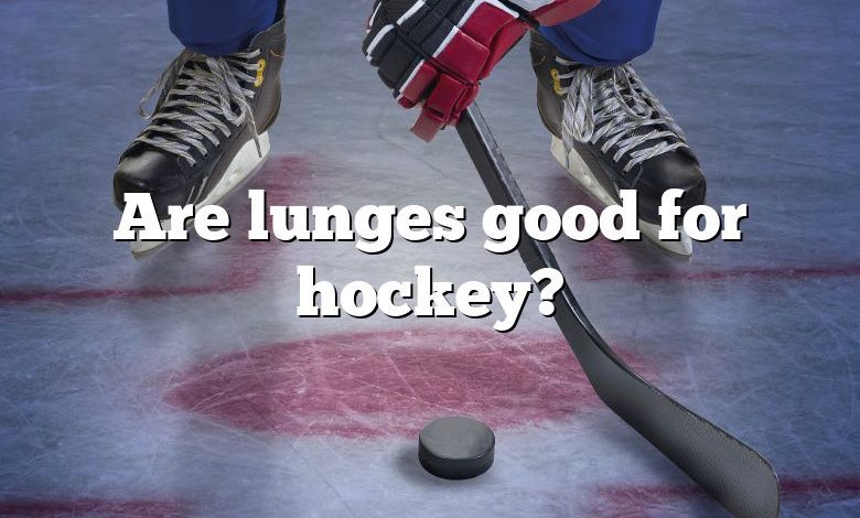 Are lunges good for hockey?