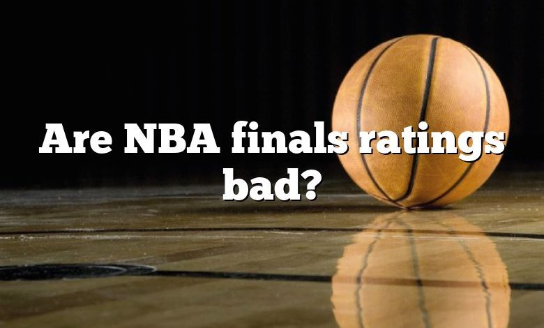 Are NBA finals ratings bad?