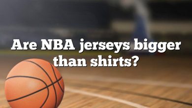 Are NBA jerseys bigger than shirts?