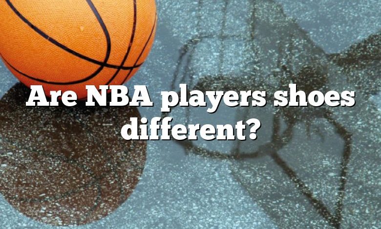 Are NBA players shoes different?