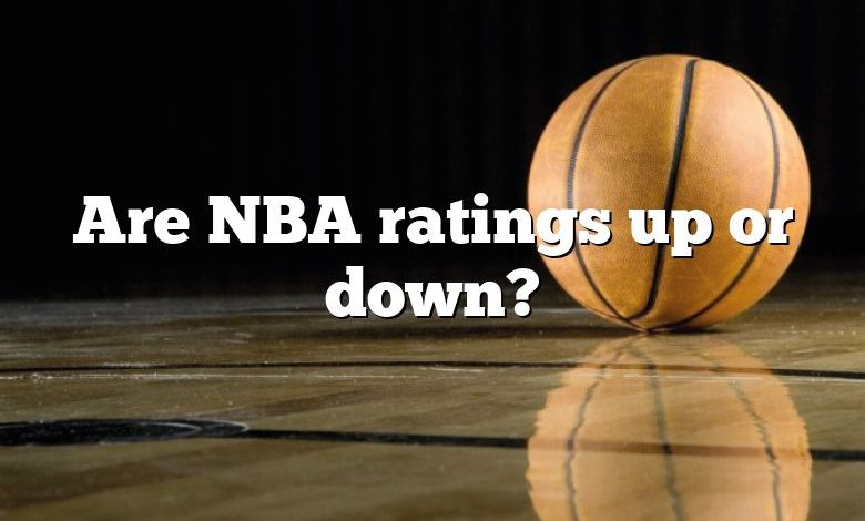 Are NBA ratings up or down?