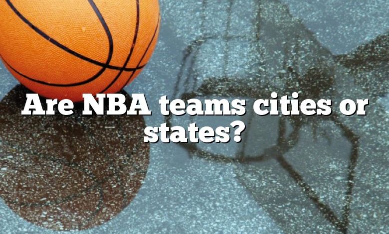 Are NBA teams cities or states?