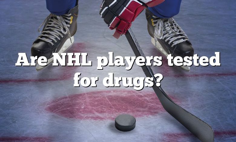 Are NHL players tested for drugs?