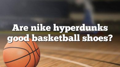 Are nike hyperdunks good basketball shoes?