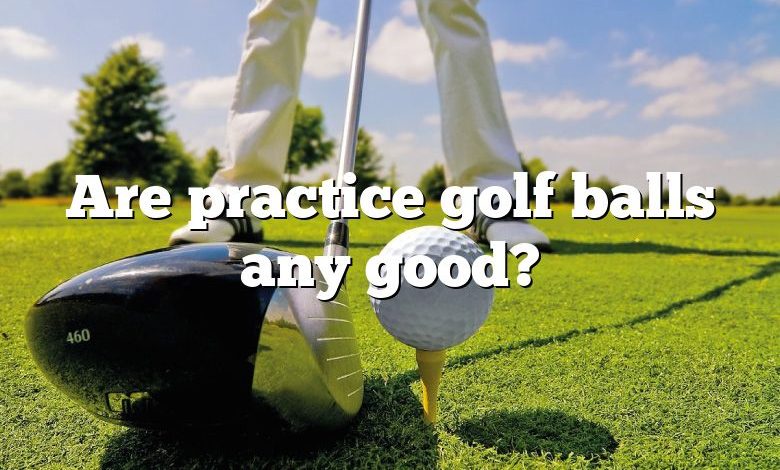 Are practice golf balls any good?