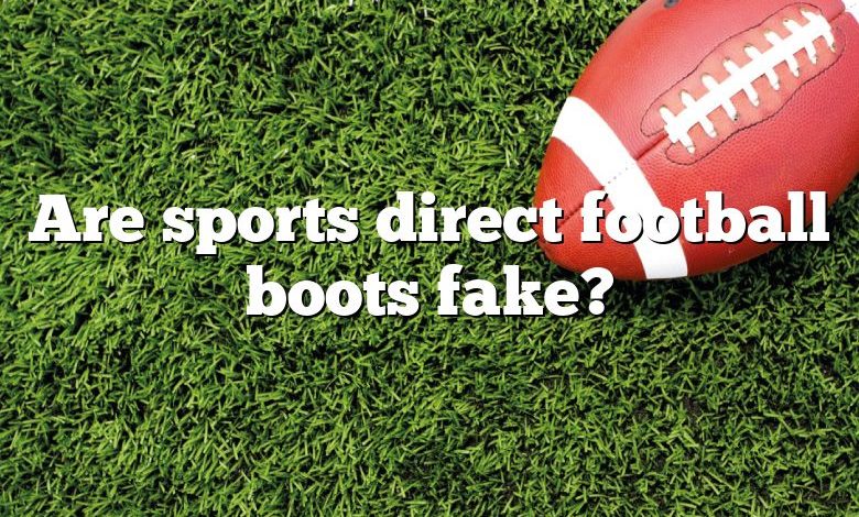 Are sports direct football boots fake?