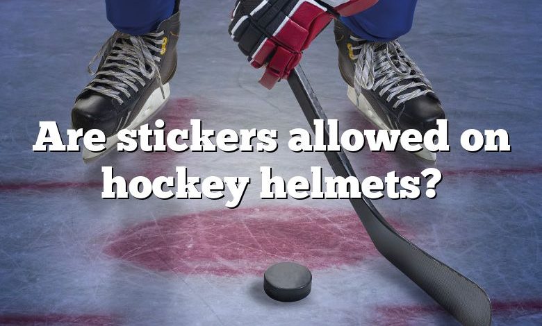 Are stickers allowed on hockey helmets?