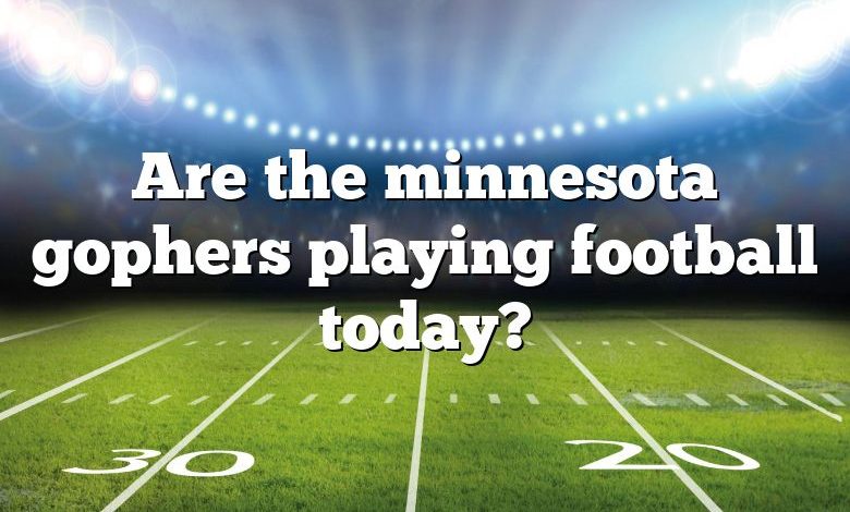 Are the minnesota gophers playing football today?