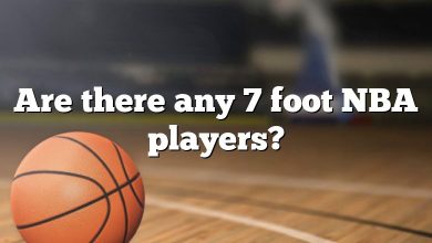 Are there any 7 foot NBA players?