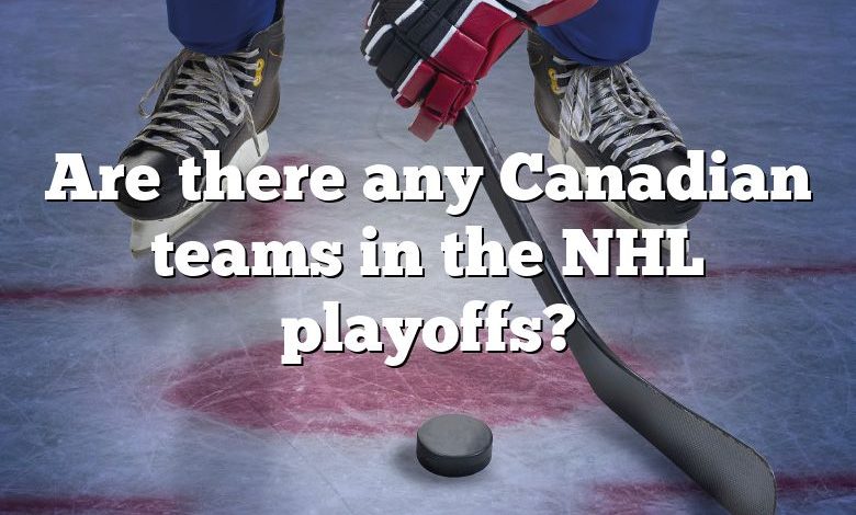 Are there any Canadian teams in the NHL playoffs?