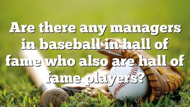 Are there any managers in baseball in hall of fame who also are hall of fame players?