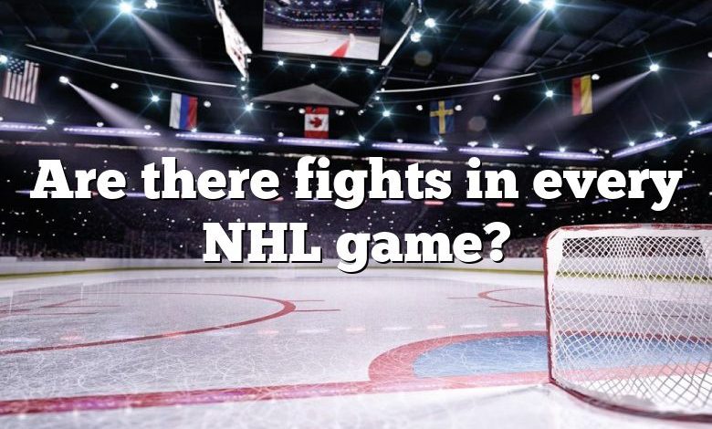 Are there fights in every NHL game?