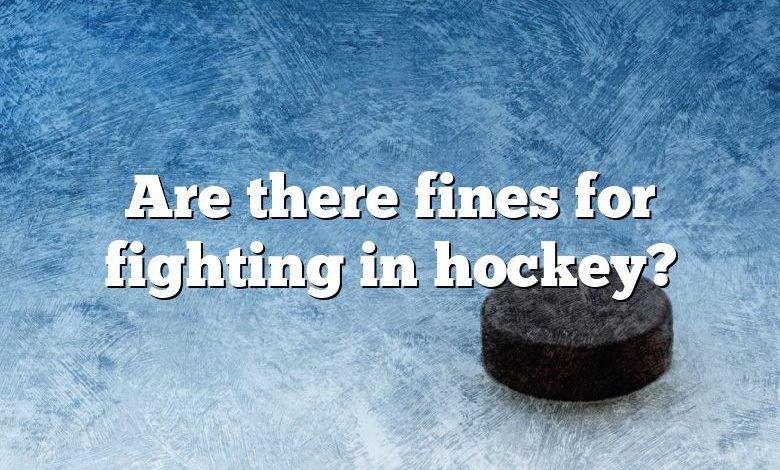 Are there fines for fighting in hockey?