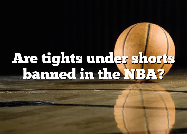 Are Tights Under Shorts Banned In The NBA?