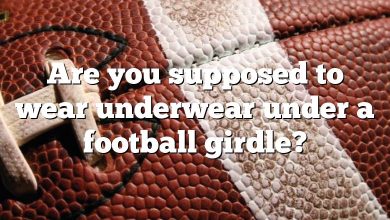 Are you supposed to wear underwear under a football girdle?