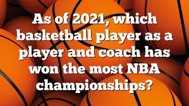 As of 2021, which basketball player as a player and coach has won the most NBA championships?