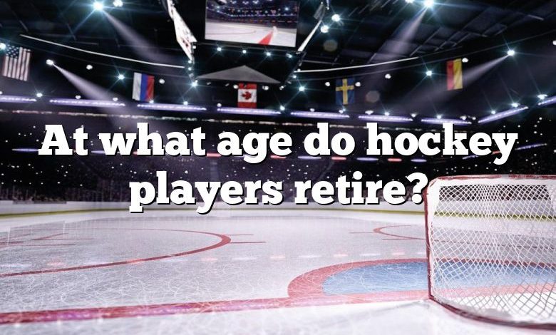 At what age do hockey players retire?