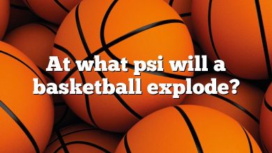 At what psi will a basketball explode?