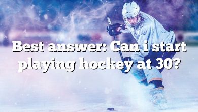 Best answer: Can i start playing hockey at 30?