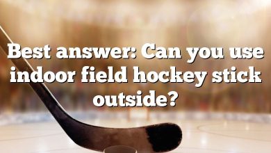Best answer: Can you use indoor field hockey stick outside?