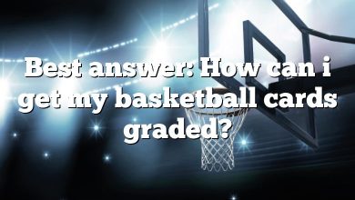 Best answer: How can i get my basketball cards graded?