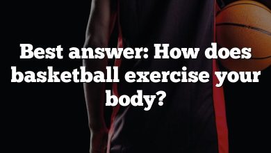 Best answer: How does basketball exercise your body?