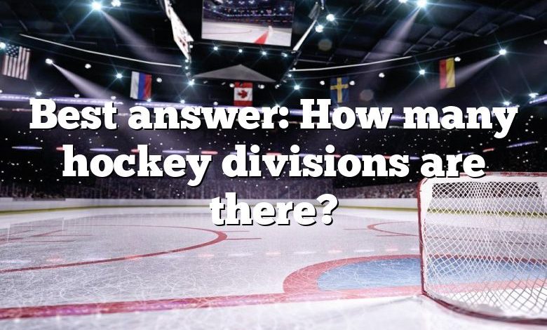 Best answer: How many hockey divisions are there?