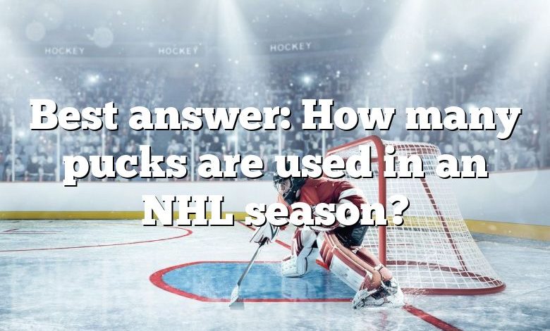 Best answer: How many pucks are used in an NHL season?