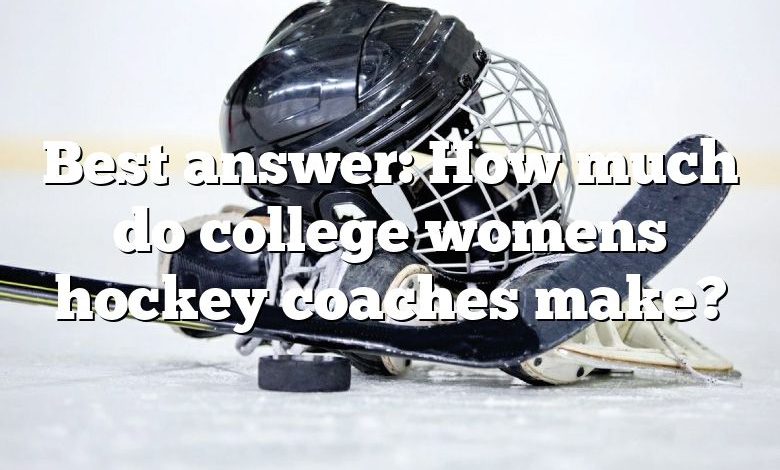 Best answer: How much do college womens hockey coaches make?