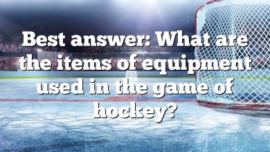 Best answer: What are the items of equipment used in the game of hockey?