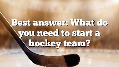 Best answer: What do you need to start a hockey team?