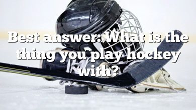 Best answer: What is the thing you play hockey with?
