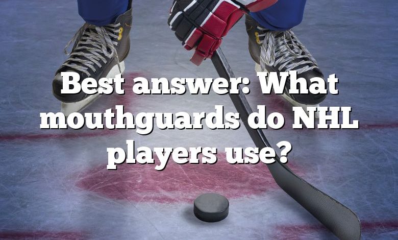 Best answer: What mouthguards do NHL players use?