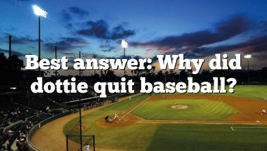 Best answer: Why did dottie quit baseball?