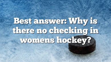 Best answer: Why is there no checking in womens hockey?