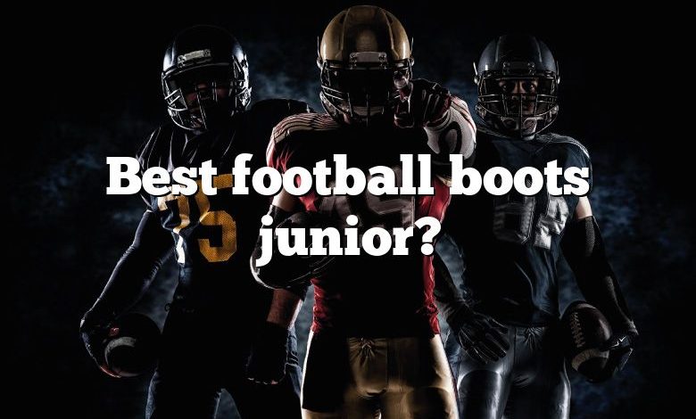 Best football boots junior?